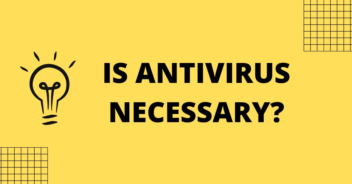 Is Antivirus Necessary