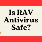 Is RAV Antivirus Safe?
