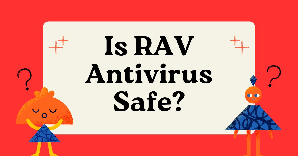 Is RAV Antivirus Safe?